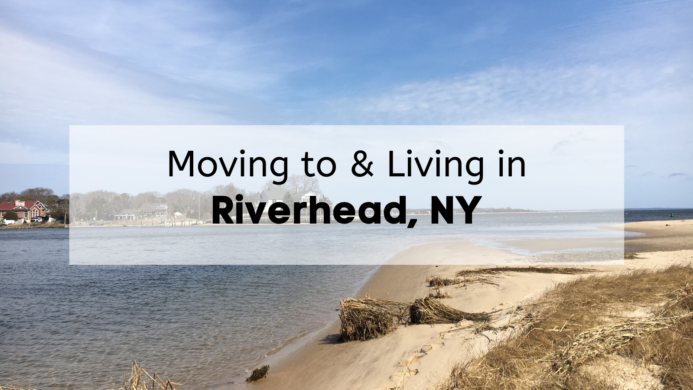 moving to and living in Riverhead, NY